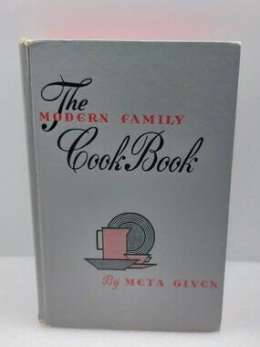 Vintage 1958 Hardcover Cookbook The Modern Family by Meta Given